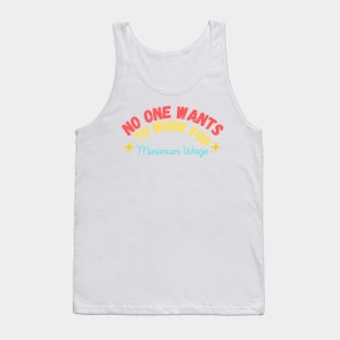 No One Wants to Work for Minimum Wage Tank Top